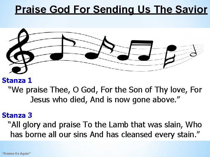 Praise God For Sending Us The Savior Stanza 1 “We praise Thee, O God,