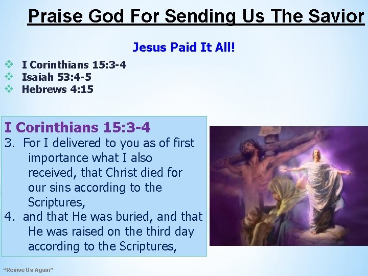 Praise God For Sending Us The Savior Jesus Paid It All! v I Corinthians