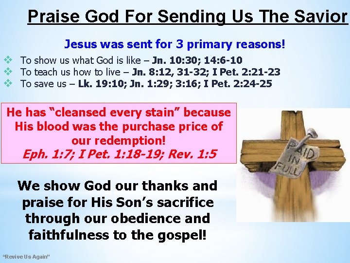 Praise God For Sending Us The Savior Jesus was sent for 3 primary reasons!