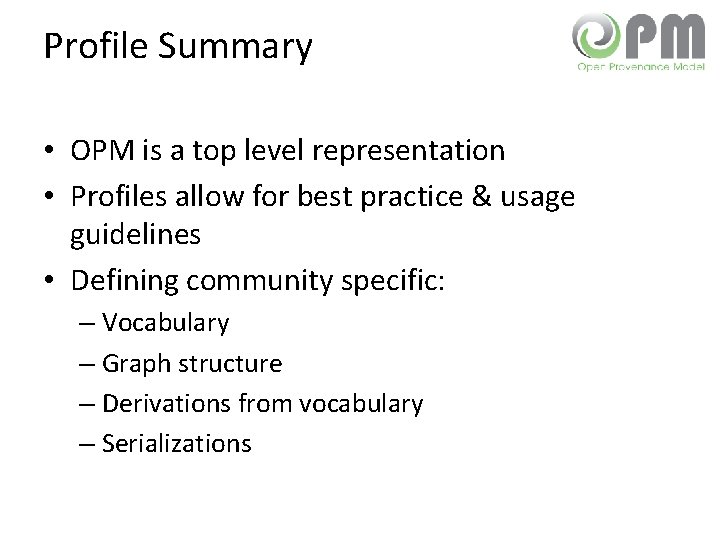 Profile Summary • OPM is a top level representation • Profiles allow for best