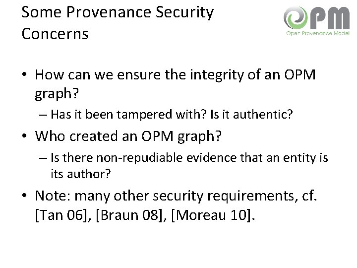 Some Provenance Security Concerns • How can we ensure the integrity of an OPM