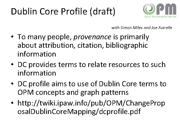 Dublin Core Profile (draft) with Simon Miles and Joe Futrelle • To many people,