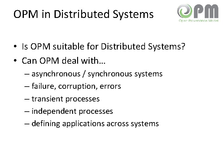 OPM in Distributed Systems • Is OPM suitable for Distributed Systems? • Can OPM