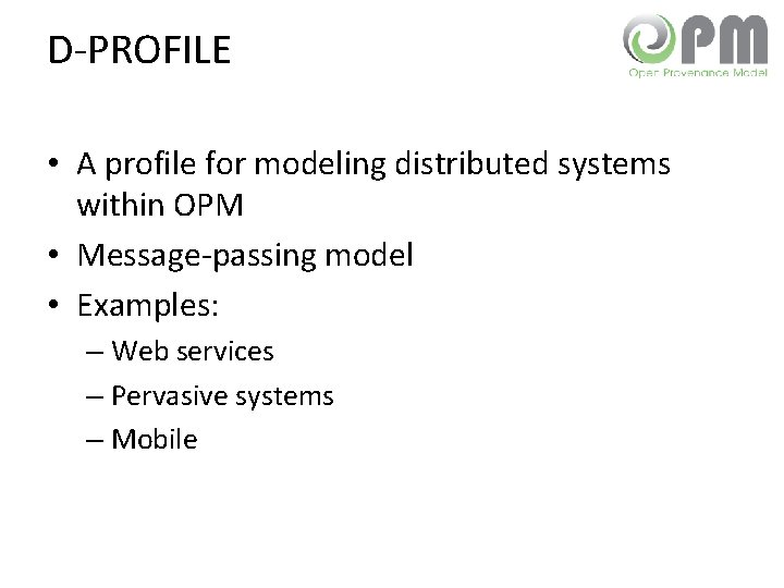 D-PROFILE • A profile for modeling distributed systems within OPM • Message-passing model •