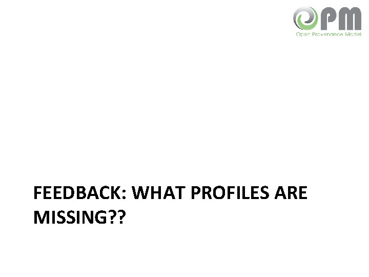FEEDBACK: WHAT PROFILES ARE MISSING? ? 
