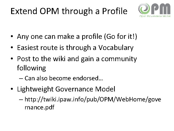 Extend OPM through a Profile • Any one can make a profile (Go for