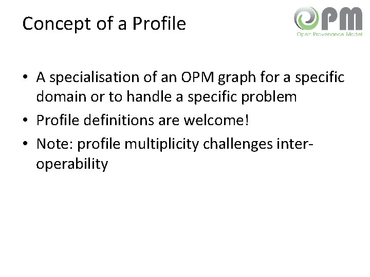 Concept of a Profile • A specialisation of an OPM graph for a specific