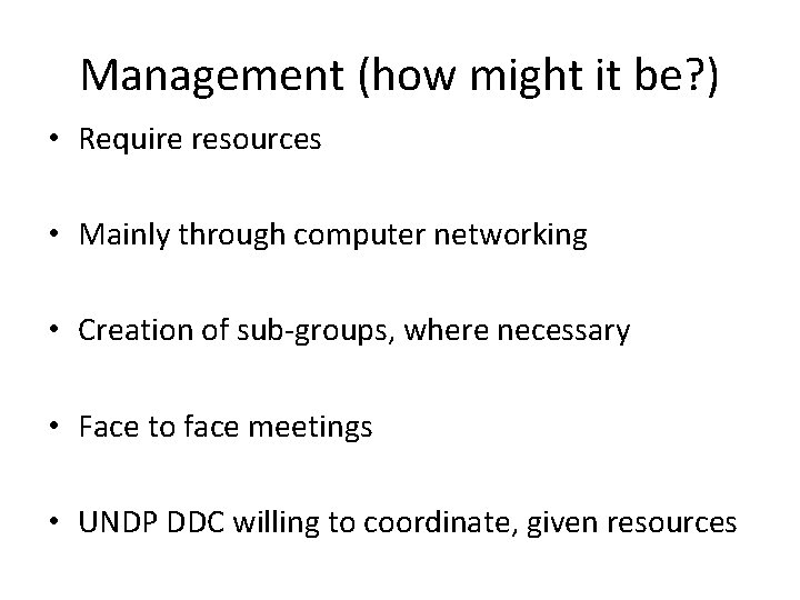Management (how might it be? ) • Require resources • Mainly through computer networking