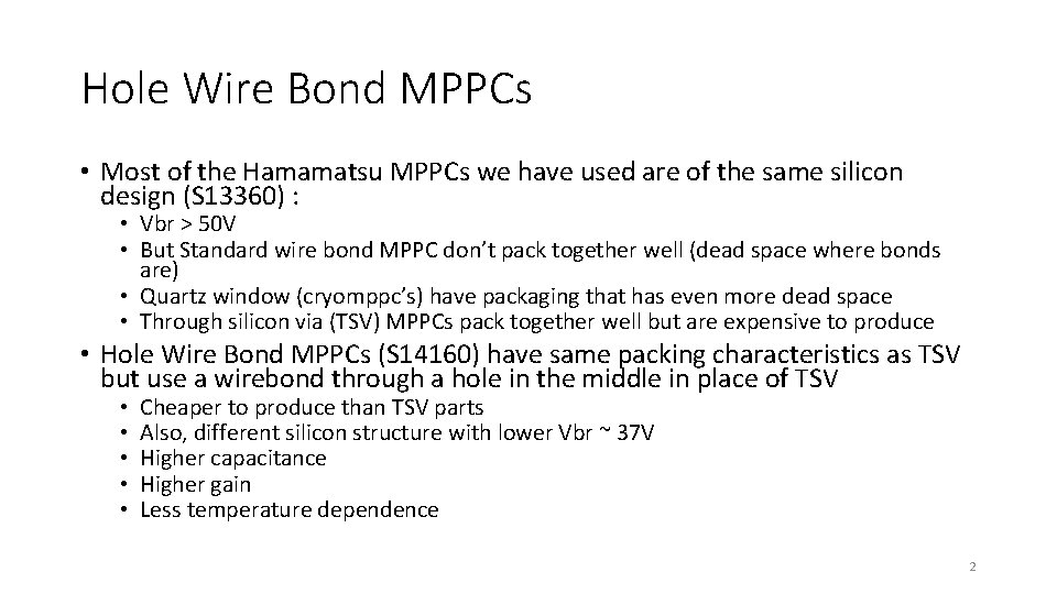 Hole Wire Bond MPPCs • Most of the Hamamatsu MPPCs we have used are