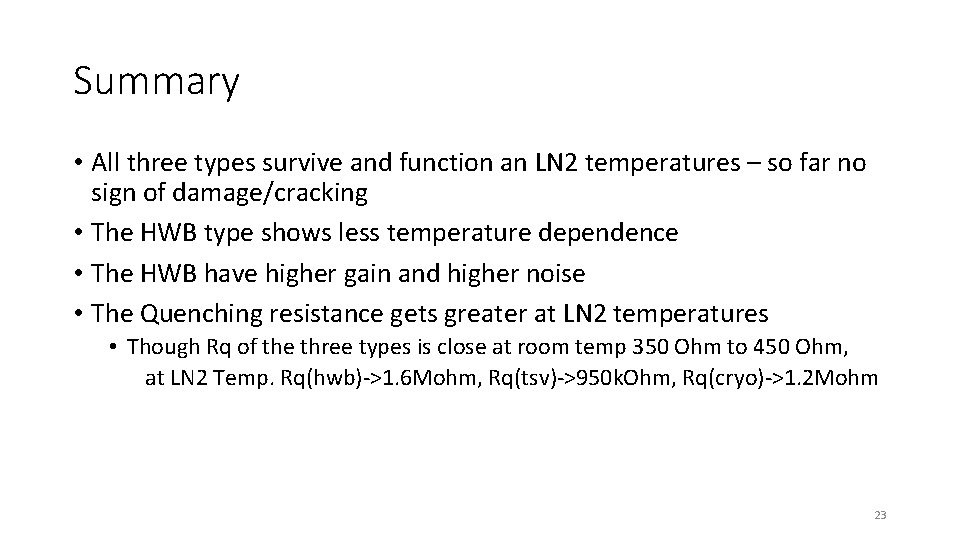 Summary • All three types survive and function an LN 2 temperatures – so