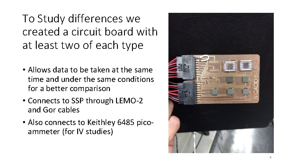To Study differences we created a circuit board with at least two of each