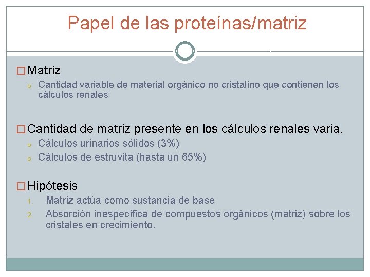 Papel de las proteínas/matriz � Matriz o Cantidad variable de material orgánico no cristalino