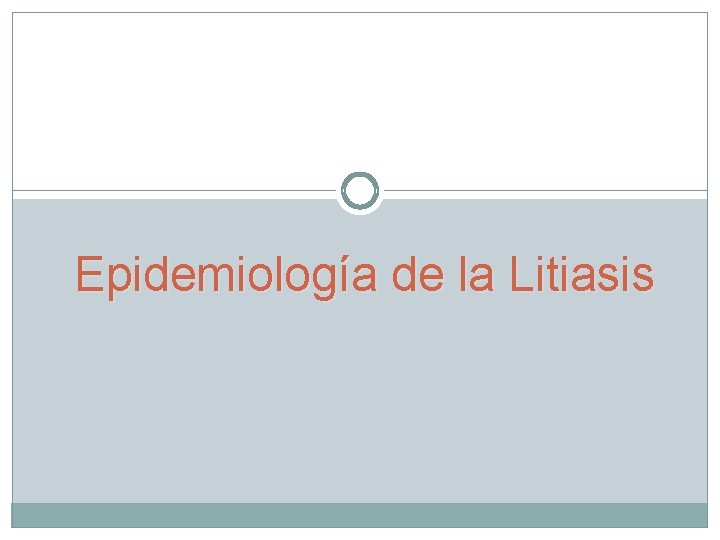 Epidemiología de la Litiasis 