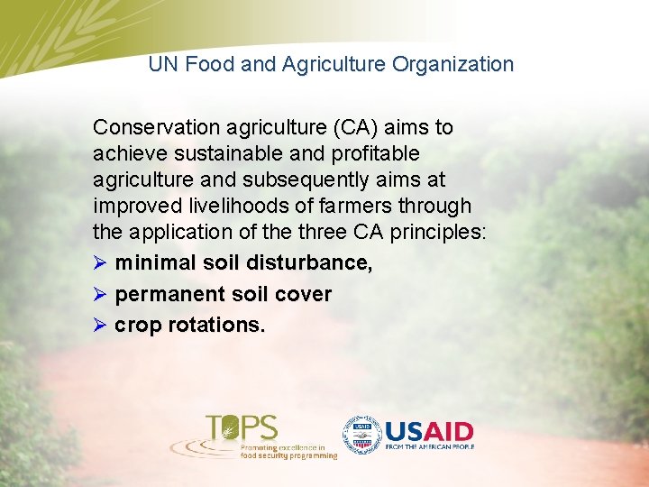 UN Food and Agriculture Organization Conservation agriculture (CA) aims to achieve sustainable and profitable