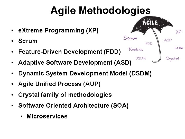 Agile Methodologies • e. Xtreme Programming (XP) • Scrum • Feature-Driven Development (FDD) • Agile Methodologies • e. Xtreme Programming (XP) • Scrum • Feature-Driven Development (FDD) •