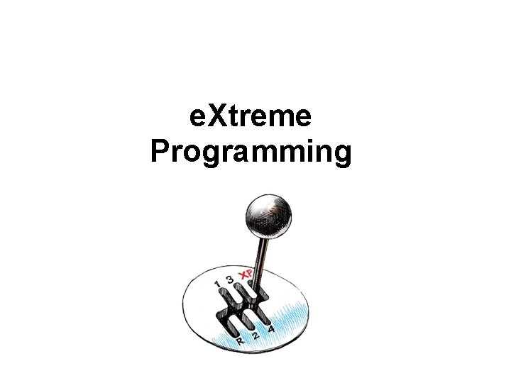 e. Xtreme Programming e. Xtreme Programming