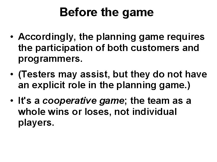 Before the game • Accordingly, the planning game requires the participation of both customers Before the game • Accordingly, the planning game requires the participation of both customers