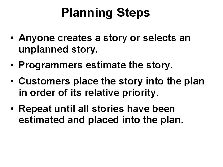 Planning Steps • Anyone creates a story or selects an unplanned story. • Programmers Planning Steps • Anyone creates a story or selects an unplanned story. • Programmers