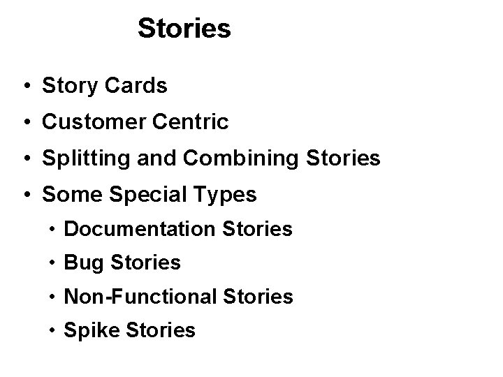 Stories • Story Cards • Customer Centric • Splitting and Combining Stories • Some Stories • Story Cards • Customer Centric • Splitting and Combining Stories • Some