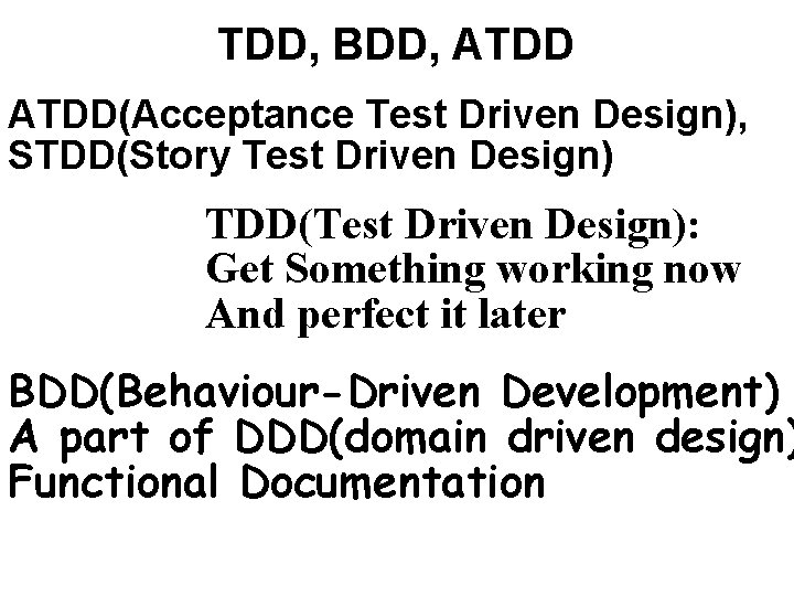 TDD, BDD, ATDD(Acceptance Test Driven Design), STDD(Story Test Driven Design) TDD(Test Driven Design): Get TDD, BDD, ATDD(Acceptance Test Driven Design), STDD(Story Test Driven Design) TDD(Test Driven Design): Get