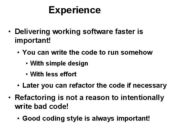 Experience • Delivering working software faster is important! • You can write the code Experience • Delivering working software faster is important! • You can write the code