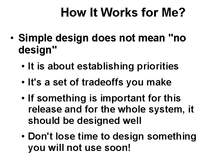 How It Works for Me? • Simple design does not mean "no design" • How It Works for Me? • Simple design does not mean "no design" •