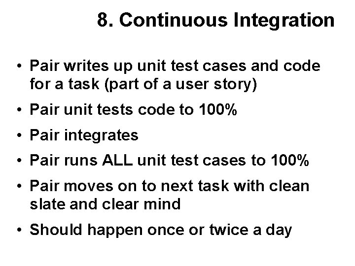 8. Continuous Integration • Pair writes up unit test cases and code for a 8. Continuous Integration • Pair writes up unit test cases and code for a