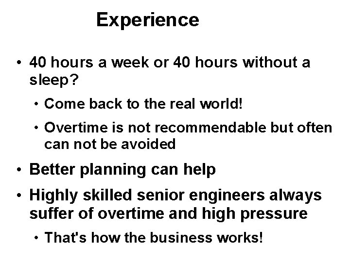 Experience • 40 hours a week or 40 hours without a sleep? • Come Experience • 40 hours a week or 40 hours without a sleep? • Come