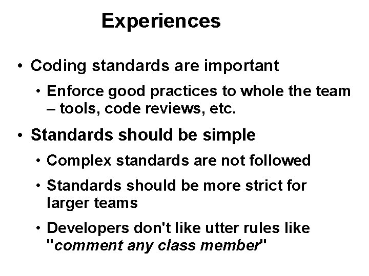 Experiences • Coding standards are important • Enforce good practices to whole the team Experiences • Coding standards are important • Enforce good practices to whole the team