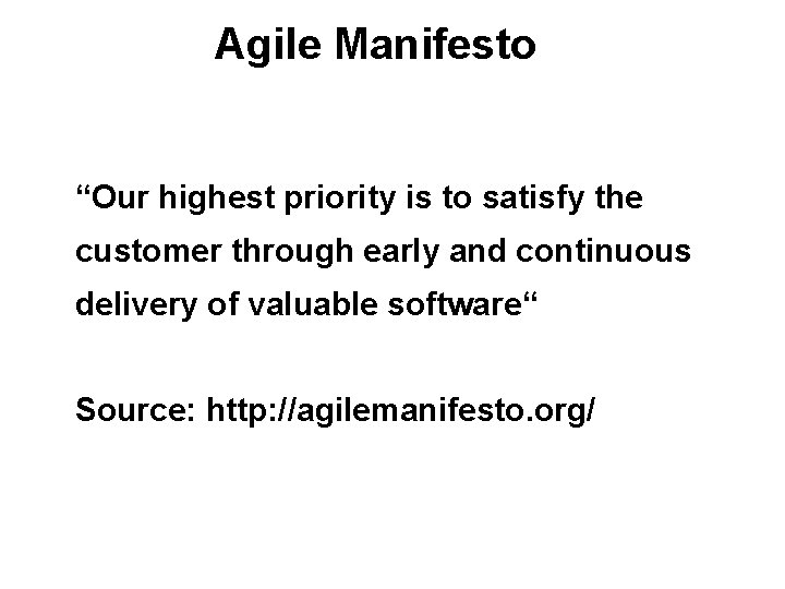 Agile Manifesto “Our highest priority is to satisfy the customer through early and continuous Agile Manifesto “Our highest priority is to satisfy the customer through early and continuous