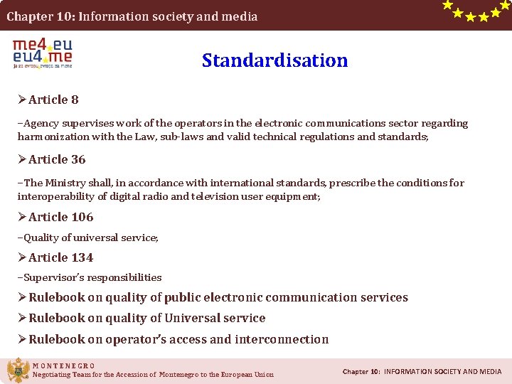 Chapter 10: Information society and media Standardisation ØArticle 8 –Agency supervises work of the