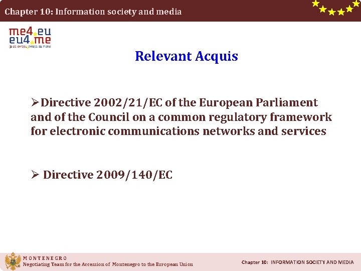 Chapter 10: Information society and media Relevant Acquis ØDirective 2002/21/EC of the European Parliament