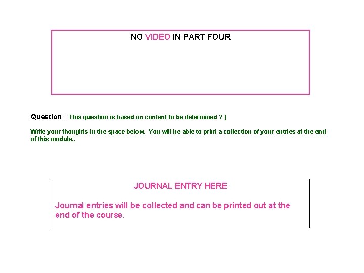 NO VIDEO IN PART FOUR Question: [ This question is based on content to NO VIDEO IN PART FOUR Question: [ This question is based on content to