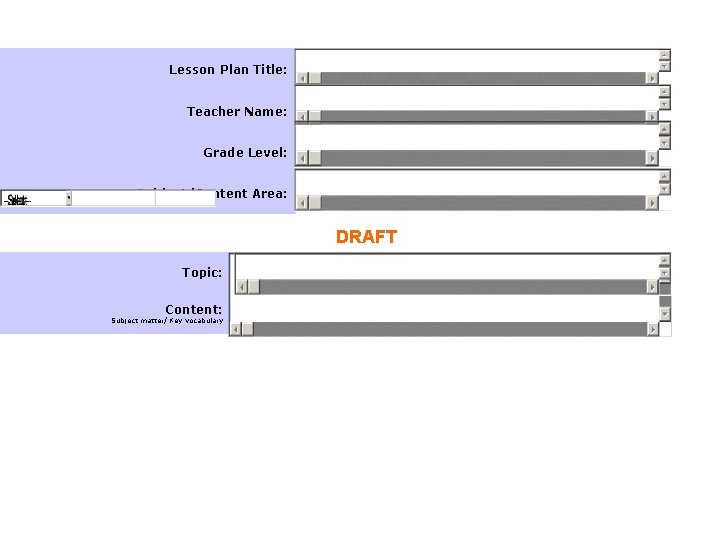 Lesson Plan Title: Teacher Name: Grade Level: Subject/Content Area: DRAFT Topic: Content: Subject matter/ Lesson Plan Title: Teacher Name: Grade Level: Subject/Content Area: DRAFT Topic: Content: Subject matter/