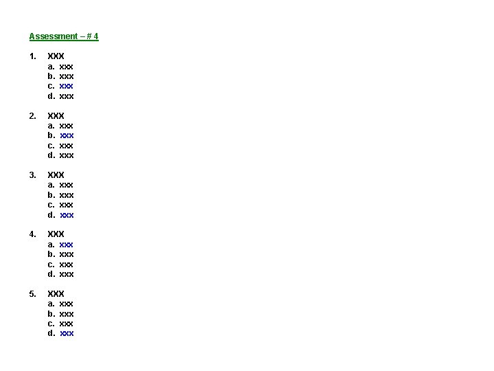 Assessment – # 4 1. XXX a. xxx b. xxx c. xxx d. xxx Assessment – # 4 1. XXX a. xxx b. xxx c. xxx d. xxx