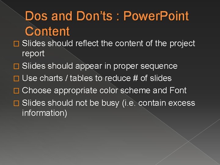 Dos and Don’ts : Power. Point Content Slides should reflect the content of the