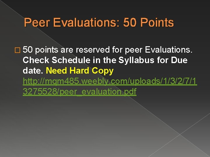 Peer Evaluations: 50 Points � 50 points are reserved for peer Evaluations. Check Schedule