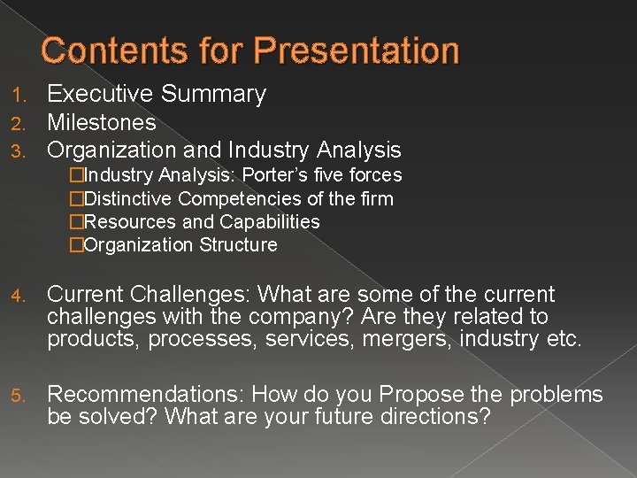 Contents for Presentation 1. Executive Summary 2. 3. Milestones Organization and Industry Analysis �Industry