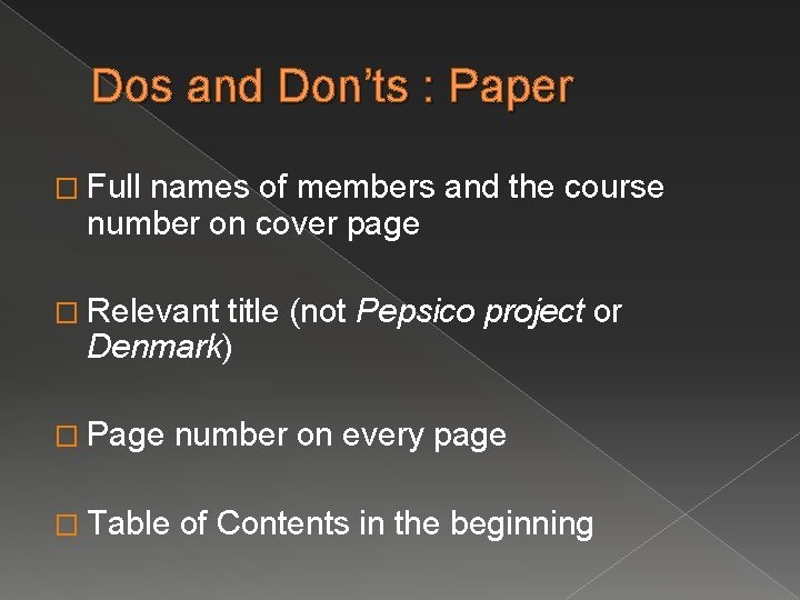 Dos and Don’ts : Paper � Full names of members and the course number