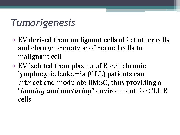 Tumorigenesis • EV derived from malignant cells affect other cells and change phenotype of