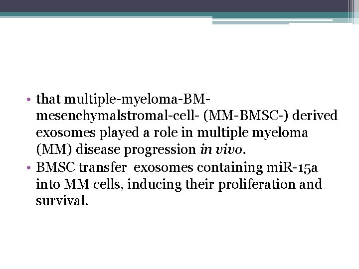  • that multiple-myeloma-BMmesenchymalstromal-cell- (MM-BMSC-) derived exosomes played a role in multiple myeloma (MM)