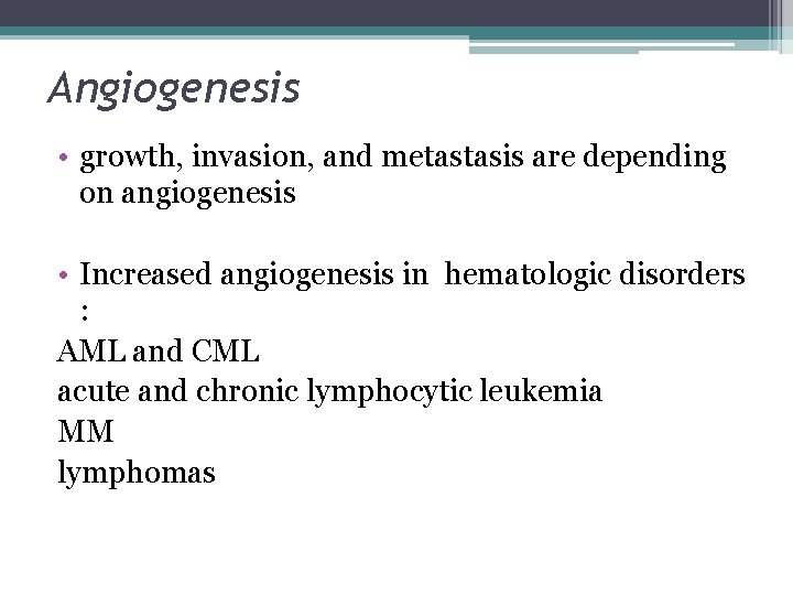 Angiogenesis • growth, invasion, and metastasis are depending on angiogenesis • Increased angiogenesis in