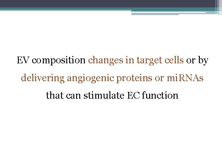 EV composition changes in target cells or by delivering angiogenic proteins or mi. RNAs