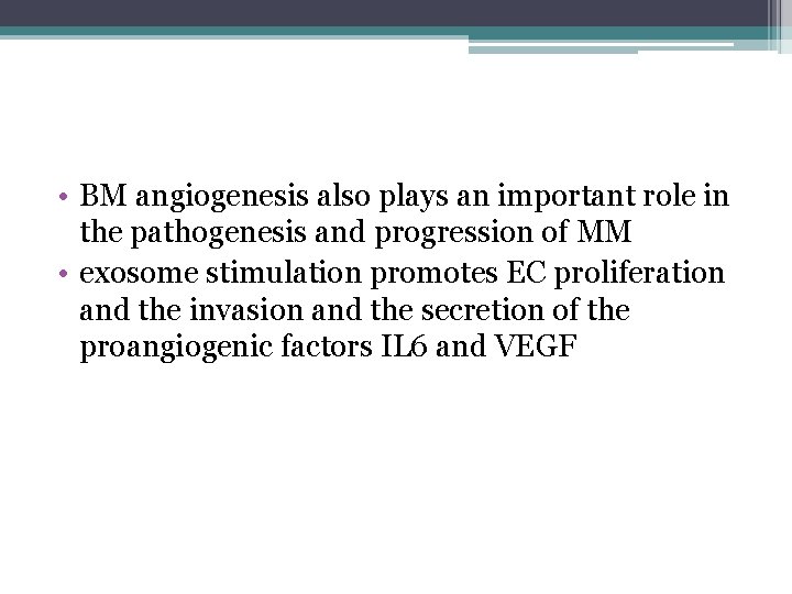  • BM angiogenesis also plays an important role in the pathogenesis and progression