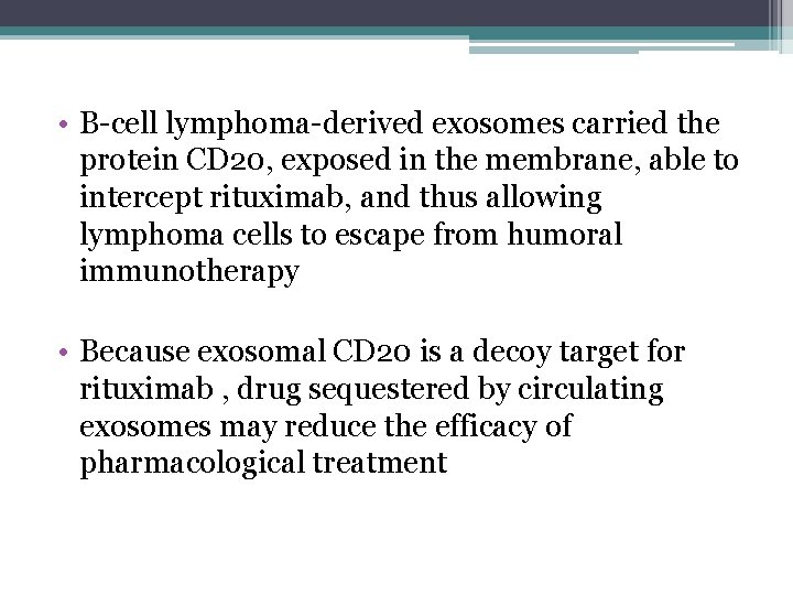  • B-cell lymphoma-derived exosomes carried the protein CD 20, exposed in the membrane,