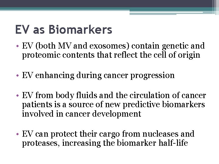EV as Biomarkers • EV (both MV and exosomes) contain genetic and proteomic contents