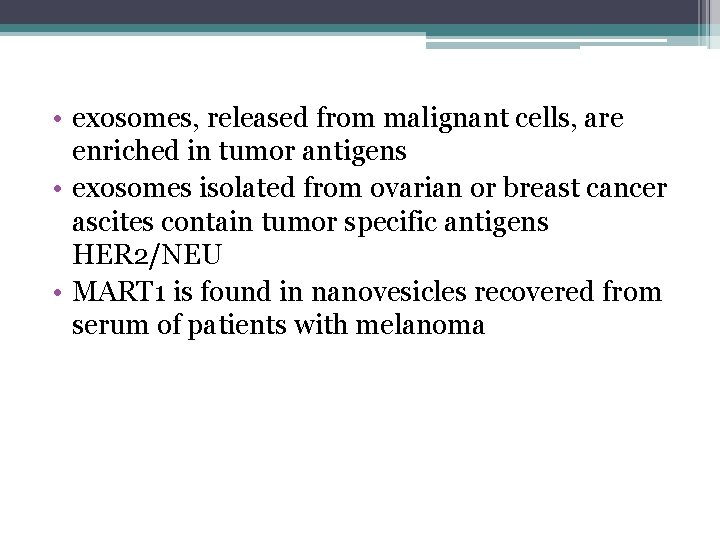  • exosomes, released from malignant cells, are enriched in tumor antigens • exosomes