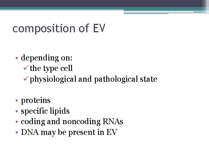 composition of EV • depending on: üthe type cell üphysiological and pathological state •