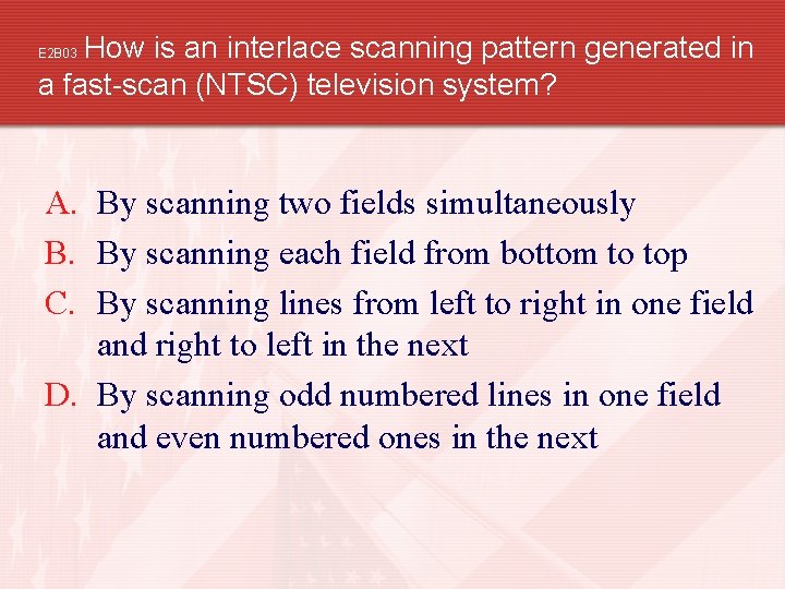 How is an interlace scanning pattern generated in a fast-scan (NTSC) television system? E