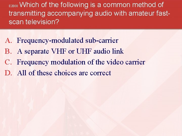 Which of the following is a common method of transmitting accompanying audio with amateur